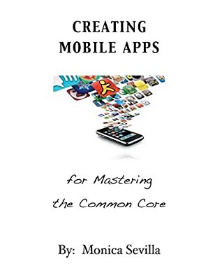 Creating Mobile Apps For Mastering The Common Core-..