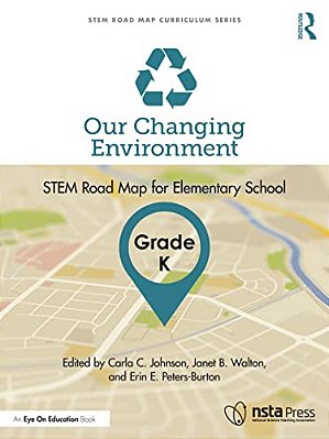 Our Changing Environment, Grade K: Stem Road Map For Elementary School-..
