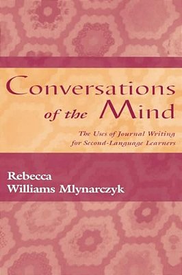 Conversations Of The Mind: The Uses Of Journal Writing For Second-Language Learners-..