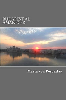 Budapest Al Amanecer: La Vida De Una Artista-..