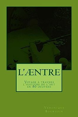 L'Æntre: Voyage À Travers L'Histoire De L'Art En 80 Oeuvres-..