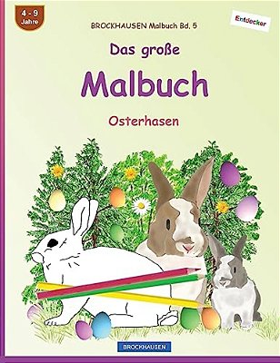 Brockhausen Malbuch Bd. 5 - Das Große Malbuch: Osterhasen-..