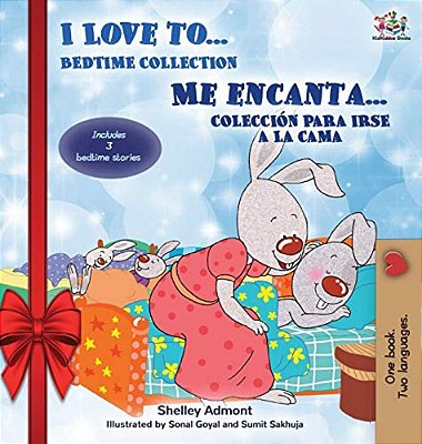 I Love To... Me Encanta... Holiday Edition: Bedtime Collection Coleccion Para Irse A La Cama (English Spanish Bilingual Edition)-..