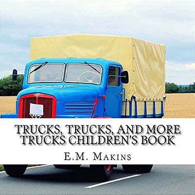 Trucks, Trucks, And More Trucks Children's Book-..