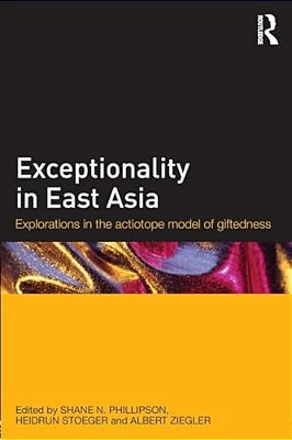 Exceptionality In East Asia: Explorations In The Actiotope Model Of Giftedness-..