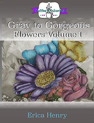 Gray To Gorgeous: Flowers Volume 1: A Grayscale Adult Coloring Book-..