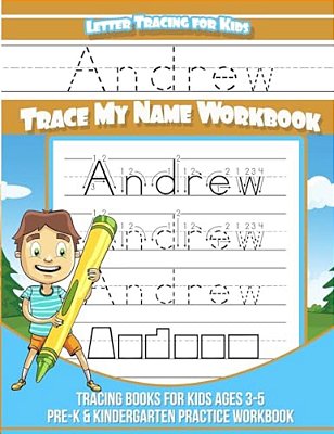 Letter Tracing For Kids Andrew Trace My Name Workbook: Tracing Books For Kids Ages 3 - 5 Pre-k & Kindergarten Practice Workbook-..