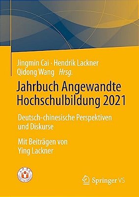 Jahrbuch Angewandte Hochschulbildung 2021: Deutsch-Chinesische Perspektiven Und Diskurse-..