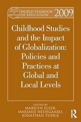 World Yearbook Of Education 2009: Childhood Studies And The Impact Of Globalization: Policies And Practices At Global And Local Levels-..