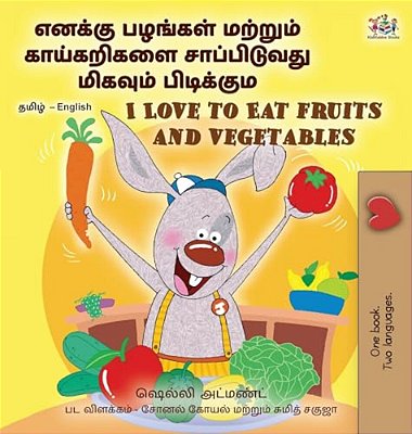 I Love To Eat Fruits And Vegetables (Tamil English Bilingual Children's Book)-..