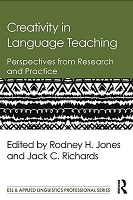 Creativity In Language Teaching: Perspectives From Research And Practice-..