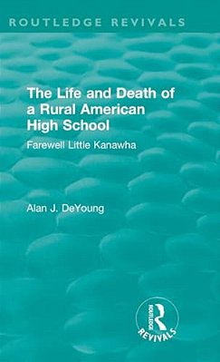 The Life And Death Of A Rural American High School (1995): Farewell Little Kanawha-..
