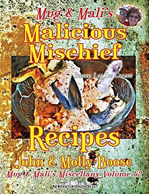 Mug & Mali's Malicious Mischief Recipes: Mug & Mali's Miscellany Volume 52-..