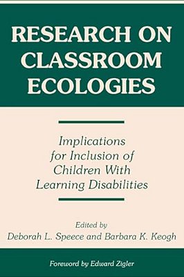 Research On Classroom Ecologies: Implications For Inclusion Of Children With Learning Disabilities-..