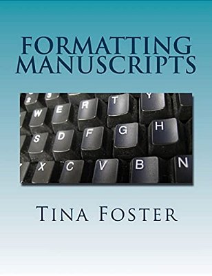 Formatting Manuscripts: Plus Other Words Of Advice-..