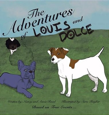 The Adventures Of Louis And Dolce: Based On True Events... -..