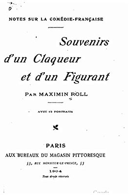 Notes Sur La Comédie-Française, Souvenirs D'Un Claqueur Et D'Un Figurant-..