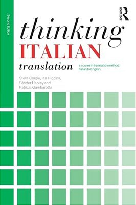 Thinking Italian Translation: A Course In Translation Method: Italian To English-..