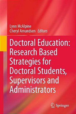 Doctoral Education: Research-Based Strategies For Doctoral Students, Supervisors And Administrators-..