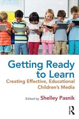 Getting Ready To Learn: Creating Effective, Educational Children's Media-..