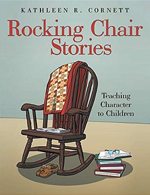 Rocking Chair Stories: Teaching Character To Children-..