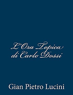 L'Ora Topica Di Carlo Dossi-..