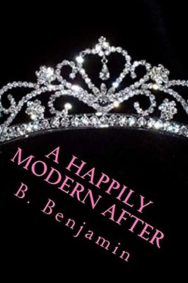 A Happily Modern After: A Collection Of Modern Princess Stories-..