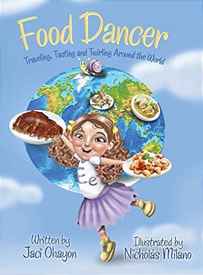 Food Dancer: Traveling, Tasting And Twirling Around The World-..