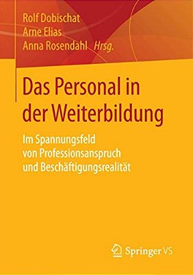 Das Personal In Der Weiterbildung: Im Spannungsfeld Von Professionsanspruch Und Beschäftigungsrealität-..
