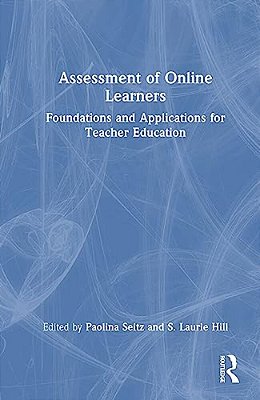 Assessment Of Online Learners: Foundations And Applications For Teacher Education-..