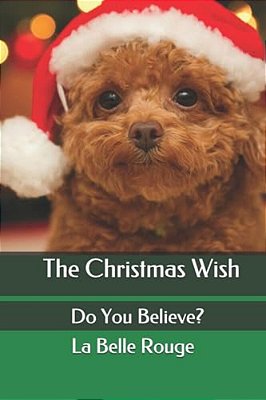 The Christmas Wish: Do You Believe?-..