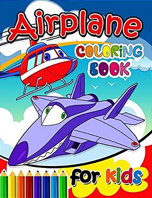 Airplane Coloring Books For Kids: Activity Book For Boy, Girls, Kids Ages 2-4,3-5,4-8-..