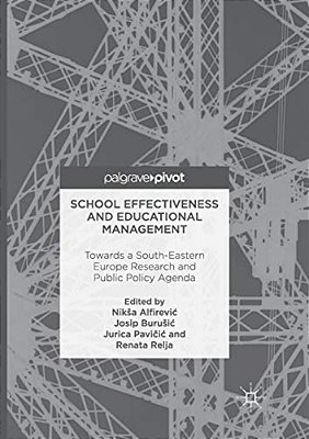 School Effectiveness And Educational Management: Towards A South-Eastern Europe Research And Public Policy Agenda-..