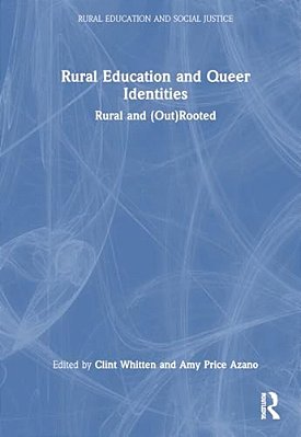 Rural Education And Queer Identities: Rural And (Out)rooted-..