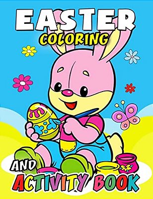 Easter Coloring And Activity Book: Easy, Fun, Beautiful Book For Boy, Girls Connect The Dots, Coloring, Crosswords, Dot To Dot, Matching, Copy Drawing-..