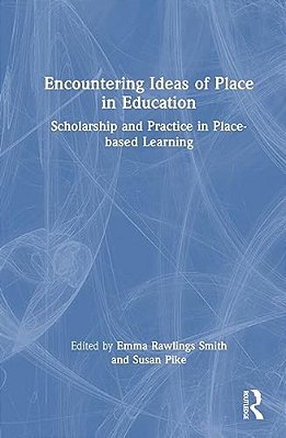 Encountering Ideas Of Place In Education: Scholarship And Practice In Place-Based Learning-..
