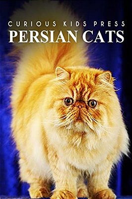 Persian Cats - Curious Kids Press: Kids Book About Animals And Wildlife, Children's Books 4-6-..