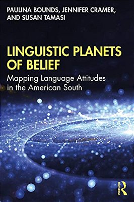 Linguistic Planets Of Belief: Mapping Language Attitudes In The American South-..