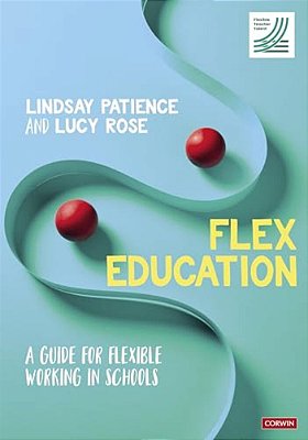 Flex Education: A Guide For Flexible Working In Schools-..