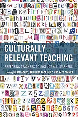 Culturally Relevant Teaching: Preparing Teachers To Include All Learners-..