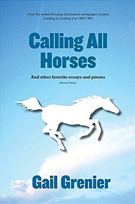 Calling All Horses: And Other Favorite Essays And Poems-..
