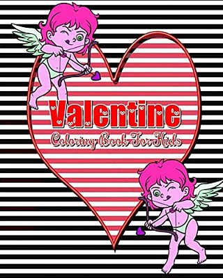 Valentine Coloring Book For Kids: Plus Bonus: This Book For Kids Contains Coloring, Mazes, Dot To Dot, Counting & Find The Differences Games!-..