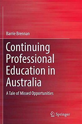 Continuing Professional Education In Australia: A Tale Of Missed Opportunities-..