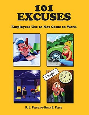 101 Excuses Employees Use To Not Come To Work-..