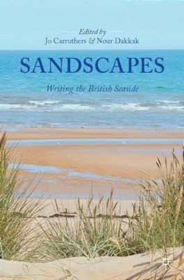 Sandscapes: Writing The British Seaside-..