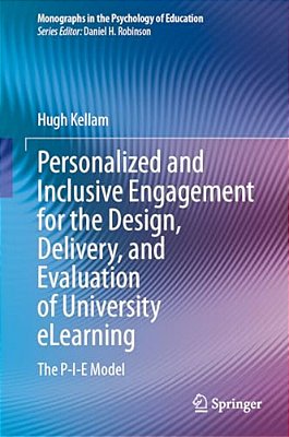 Personalized And Inclusive Engagement For The Design, Delivery, And Evaluation Of University Elearning: The P-I-e Model-..
