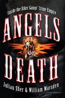 Angels Of Death: Inside The Biker Gangs' Crime Empire-..