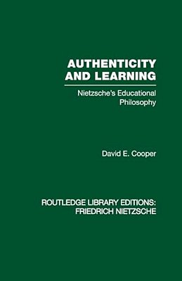 Authenticity And Learning: Nietzsche's Educational Philosophy-..