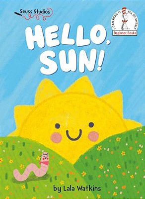 Hello, Sun!: A Seuss Studios Book-..