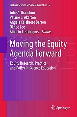 Moving The Equity Agenda Forward: Equity Research, Practice, And Policy In Science Education-..